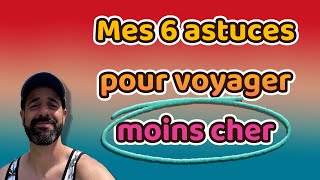 Mes astuces pour voyager moins cher