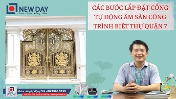 các bước lắp đặt cổng tự động âm sàn biệt thự quận 7 [cổng tự động New Day]|cổng tự động|08 33983399