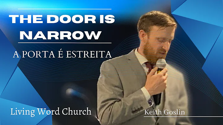 The Door is narrow// a porta  estreita ||Keith Gos...