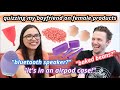 quizzing my boyfriend on female products! *i'm shocked*