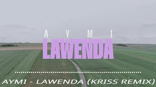 Download lagu Aymi - Lawenda (Kriss Remix)