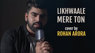 Likhwaale Mere Ton | cover by Rohan Arora | Sing Dil Se | Akki Singh | Navi Ferozpurwala chords