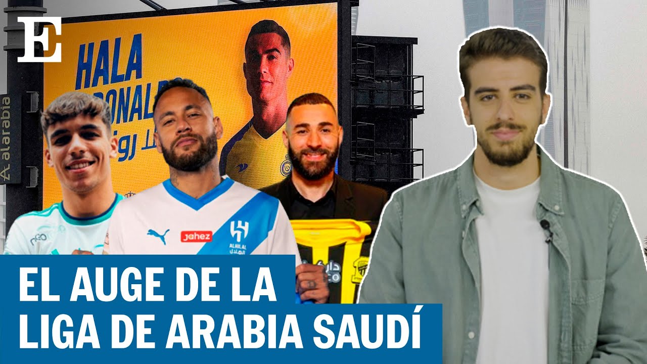 ARABIA SAUDÍ | ¿Puede la liga saudí hacerle sombra a las europeas? | EL PAÍS