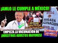 ¡QUE GRAN NOTICIA PARA MÉXICO! AMLO CUMPLE SU PALABRA, INICIA VACUNACIÓN EN ADULTOS MAYORES!