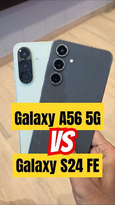 Samsung Galaxy A56 5G vs S24 FE