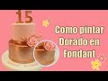 COMO PINTAR DORADO EN FONDANT | FIORELLA CAKE