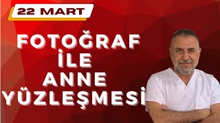 22 Mart Fotoğraf İle Anne Yüzleşmesi̇