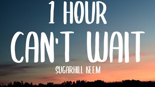 SugarHill Keem - Can't Wait 1 HOUR/Lyrics And she do what I say Niggas fake get the fuck out my face