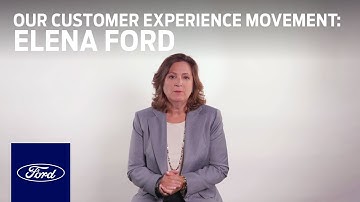 Elena Ford: Welcome to Our Customer Experience Movement | Ford