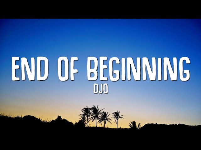 Djo - End Of Beginning (Lyrics) class=