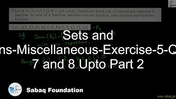 Sets and Functions-Miscellaneous-Exercise-5-Question 7 and 8 Upto Part 2, Math Lecture | Sabaq.pk