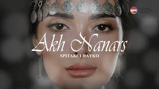 Spitakci Hayko - Akh Nanars | Армянская музыка