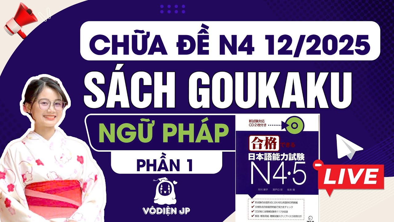 CHỮA ĐỀ N4 - GOUKAKU (NGỮ PHÁP - PHẦN 1) CÙNG VÔ DIỆN SS | CHỮA ĐỀ JLPT N4 2025