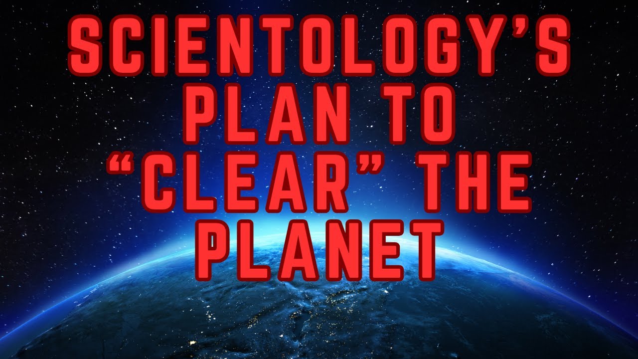 Scientology's Plan to Clear the Planet - Scientology Secrets #9