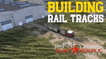 Building Rail Tracks - Realistic Mode - Workers & Resources: Soviet Republic