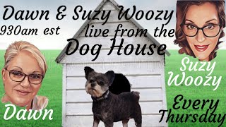 Dawn and Suzy Live from the Dog House 05/02/24