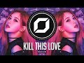 PSY-TRANCE ◉ BLACKPINK - Kill This Love (Inquisitive Remix)