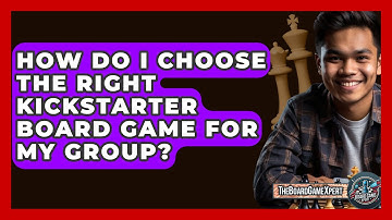 How Do I Choose the Right Kickstarter Board Game for My Group? - The Board Game Xpert