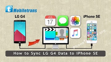 How to Sync LG G4 Data to iPhone SE, Copy Videos/SMS/Contacts/Music/Photos to iPhone SE