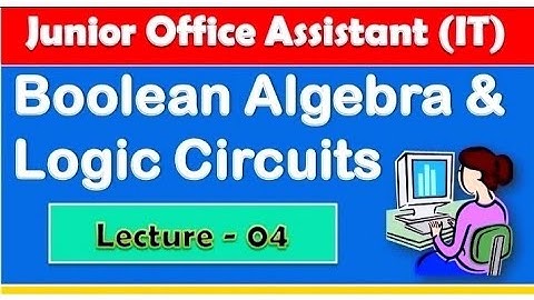 BOOLEAN ALGEBRA & LOGIC CIRCUITS | Lecture - 04  | Er. Ajay Kanwar | JOA (IT) Online Classes