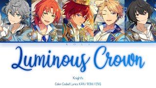 [ES] Luminous Crown -  Knights || Color coded Lyrics (Kan/Rom/Eng)