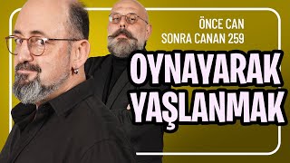 Oynayarak Yaşlanmak I Önce Can Sonra Canan 259.Bölüm