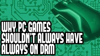 Why PC Games Shouldn't Use Always On DRM - Opinions, Discussion & Analysis of Anti Piracy Measures