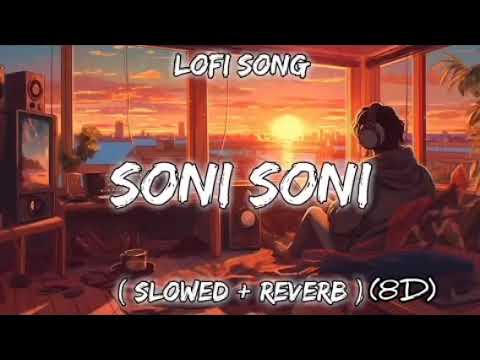 Soni Soni Song| (slowed+reverb) (8D) | lofi-music