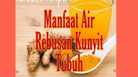 7 Manfaat Air Rebusan Kunyit Untuk Kesehatan Tubuh