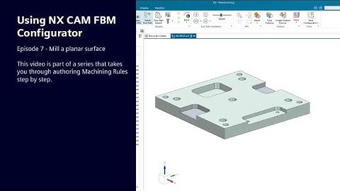 Using NX CAM FBM Configurator: Ep 7 - Mill a planar surface