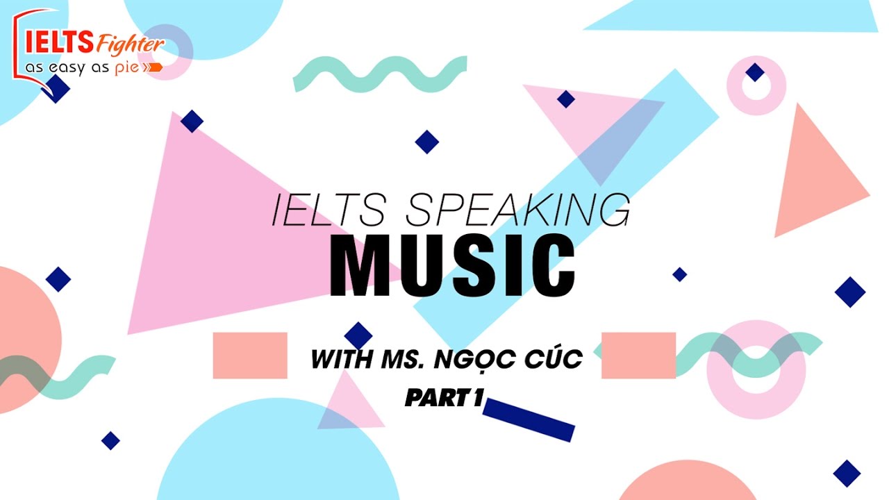 [IELTS Speaking] – Topic: Music – Part 1