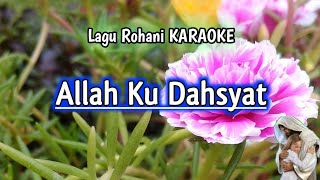 Allah ku dahsyat Karaoke Rohani