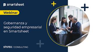 Domina la seguridad y gobernanza en Smartsheet (Nivel Empresarial) 🔐