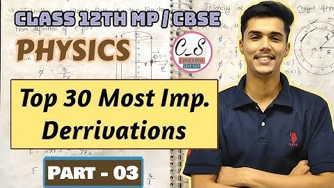 Top 30 Most Important Derivations for Class 12 #physics | CBSE & MP Board Exam 2025