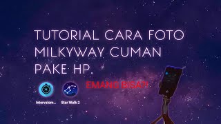 Tutorial cara Membuat Timelapse Milyway🔮