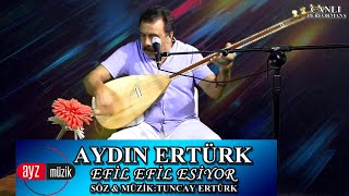 Aydın Ertük - Efil Efil Esiyor - Canlı Performans  Resimi