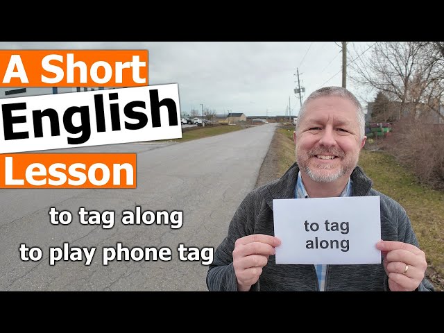 Learn the English Phrases to tag along and to play phone tag class=