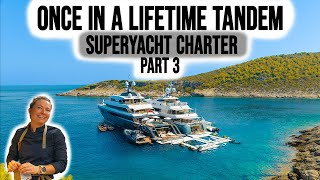 The Superyacht Charter of a Life Time! | Part 3