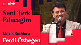 Ferdi Özbeğen | Seni Terk Edeceğim (1999 - Canlı Performans) #MüzikKoridoru