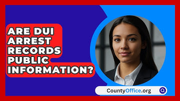 Are DUI Arrest Records Public Information? - CountyOffice.org