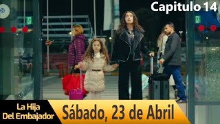 La Hija Del Embajador Capítulo 14 En Español  La Hija Del Embajador  Avance sábado, 23 de abril 2022