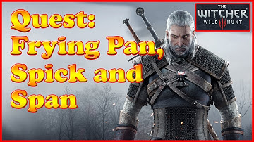 Witcher 3 - Frying Pan, Spick and Span - Quest