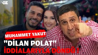 Muhammet Yakut Dilan Polat İddialarıyla Döndü 