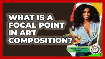What Is A Focal Point In Art Composition? - Drawing and Painting Academy