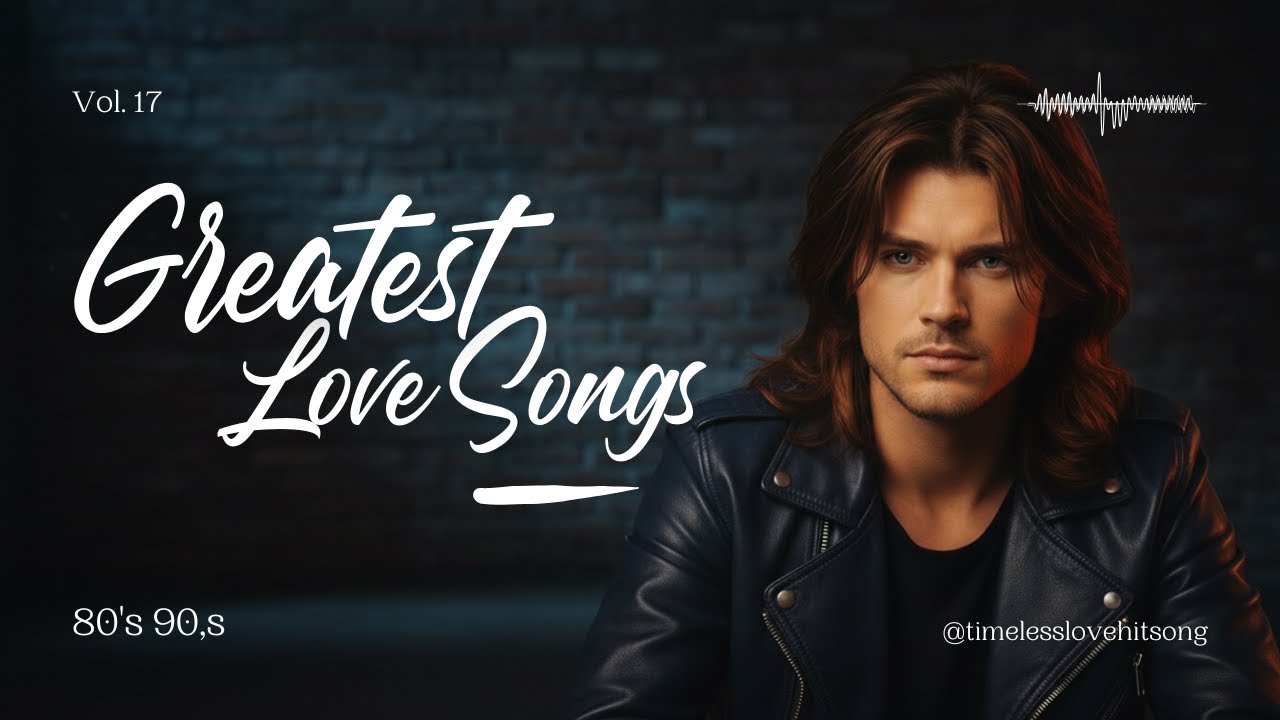 Nonstop Greatest Hits Love Songs 80s 90s | Romantic Soft Rock Collection - Playlist Vol. 17