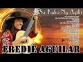 The Best Of Fredie Aguilar - Fredie Aguilar OPM Nonstop Classic - Mga Sikat Na Tugtugin Noong