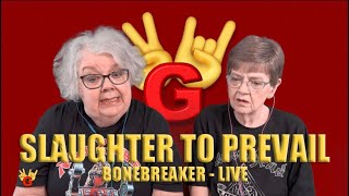 2RG REACTION: SLAUGHTER TO PREVAIL - BONEBREAKER LIVE - Two Rocking Grannies Reaction!