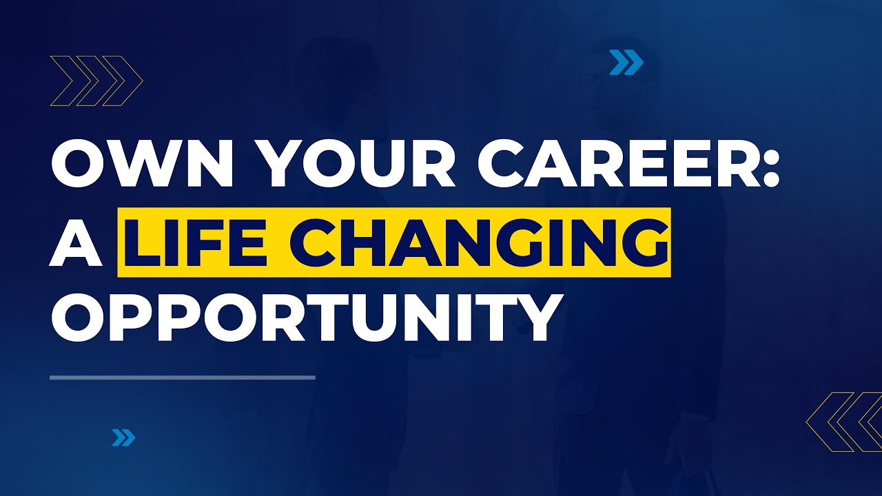 Own Your Career A Life Changing Opportunity YouTube