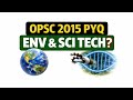 OPSC Previous Year Prelims .2015 Environment, Science and technology