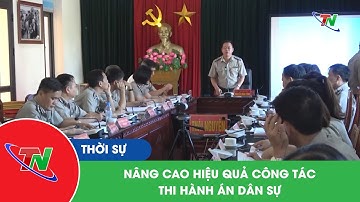 Nâng cao hiệu quả công tác thi hành án dân sự